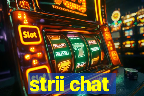 strii chat